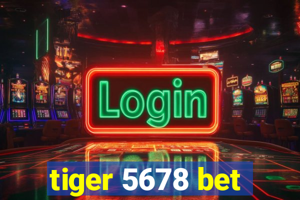 tiger 5678 bet